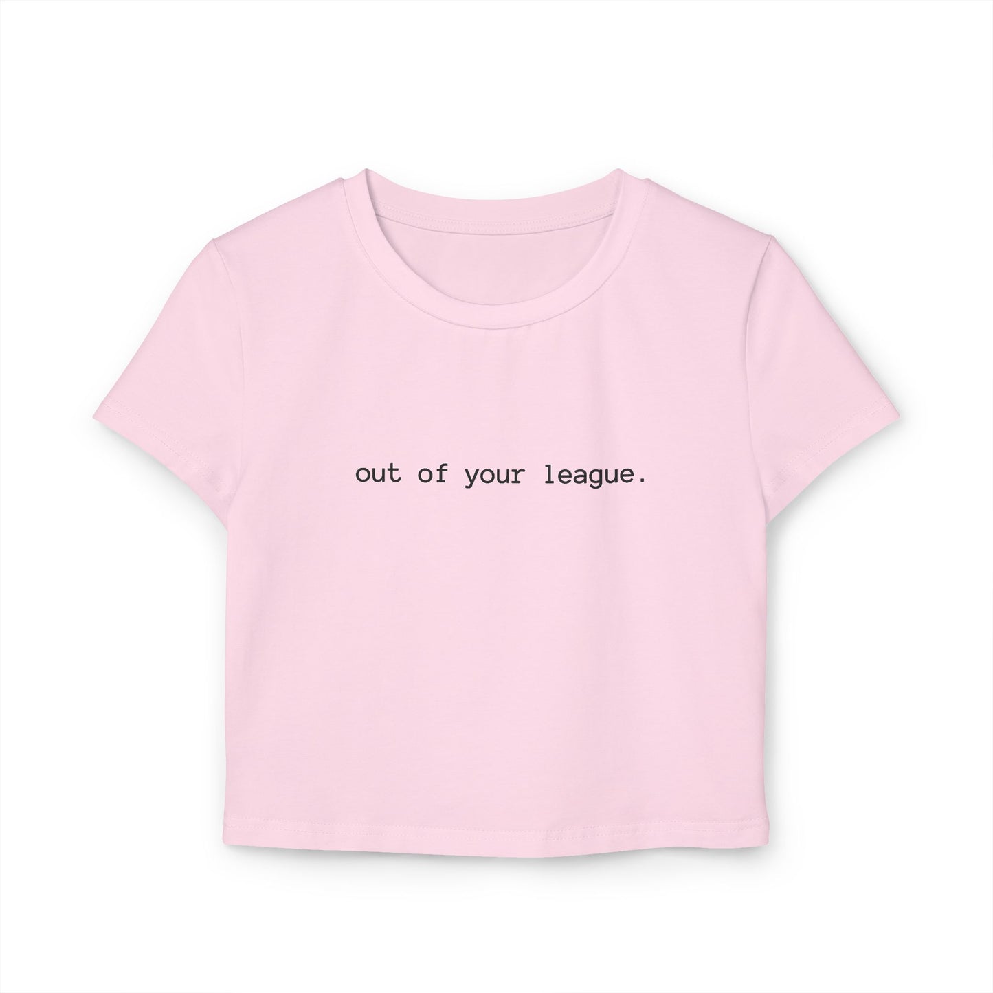 OUT OF YOUR LEAGUE - CROP TOP