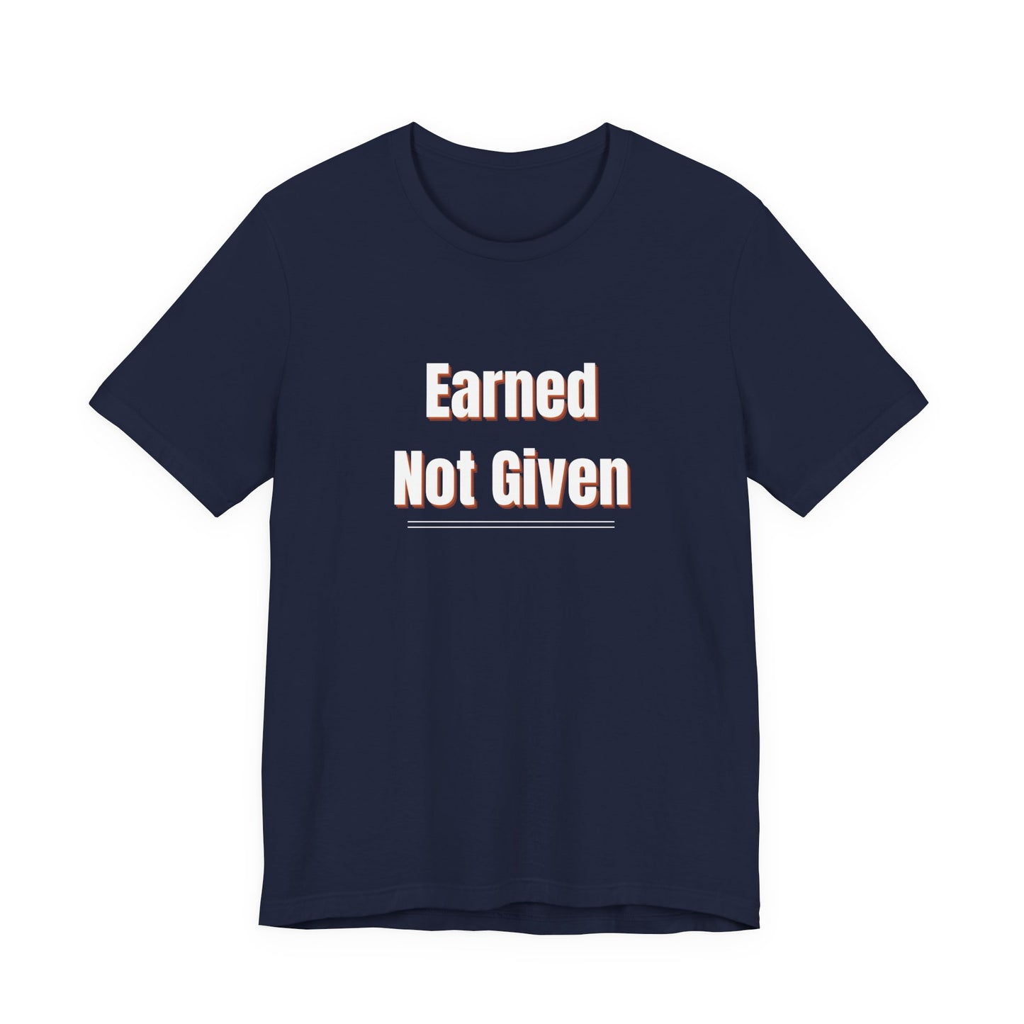 Earned, Not Given