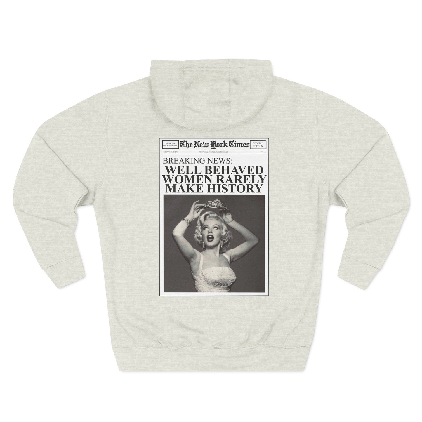 WELL BEHAVED WOMEN RARELY MAKE HISTORY HOODIE