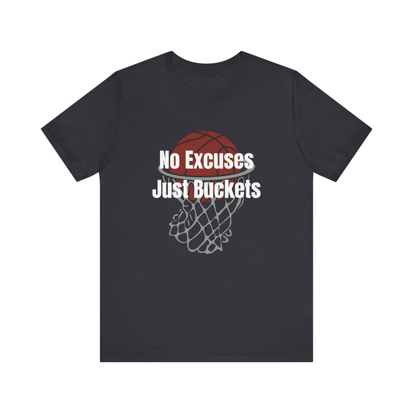 No Excuses, Just Buckets