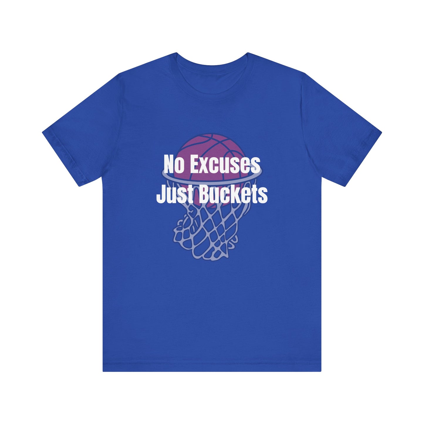 No Excuses, Just Buckets