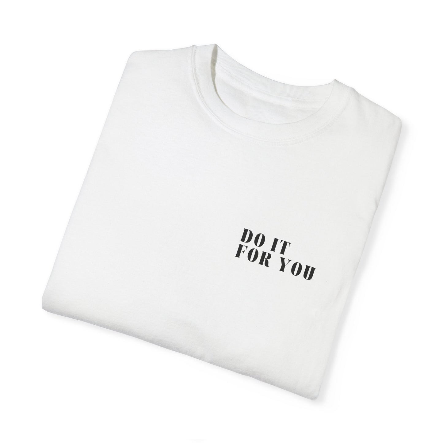 DO IT FOR YOU TEE
