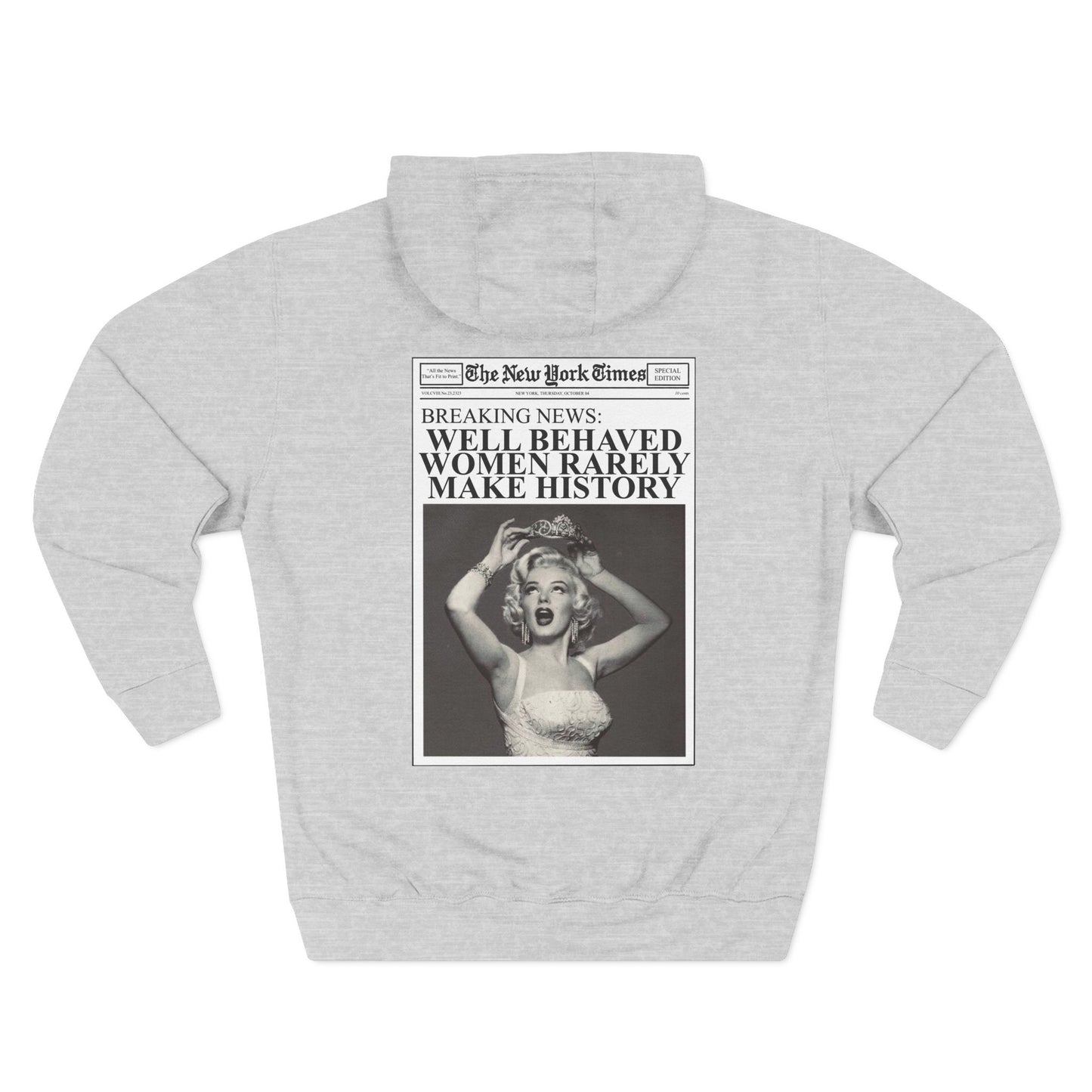 WELL BEHAVED WOMEN RARELY MAKE HISTORY HOODIE