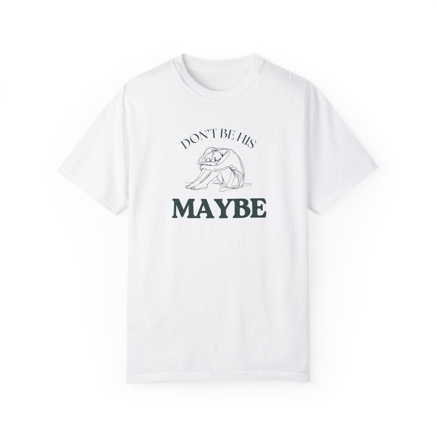 DON'T BE HIS MAYBE TEE