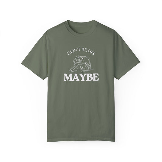 DON'T BE HIS MAYBE TEE