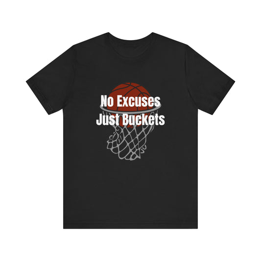 No Excuses, Just Buckets