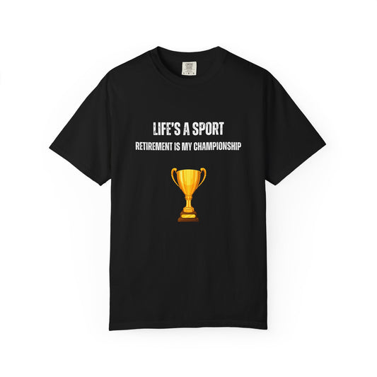 Life's a Sport, Retirement is my Championship