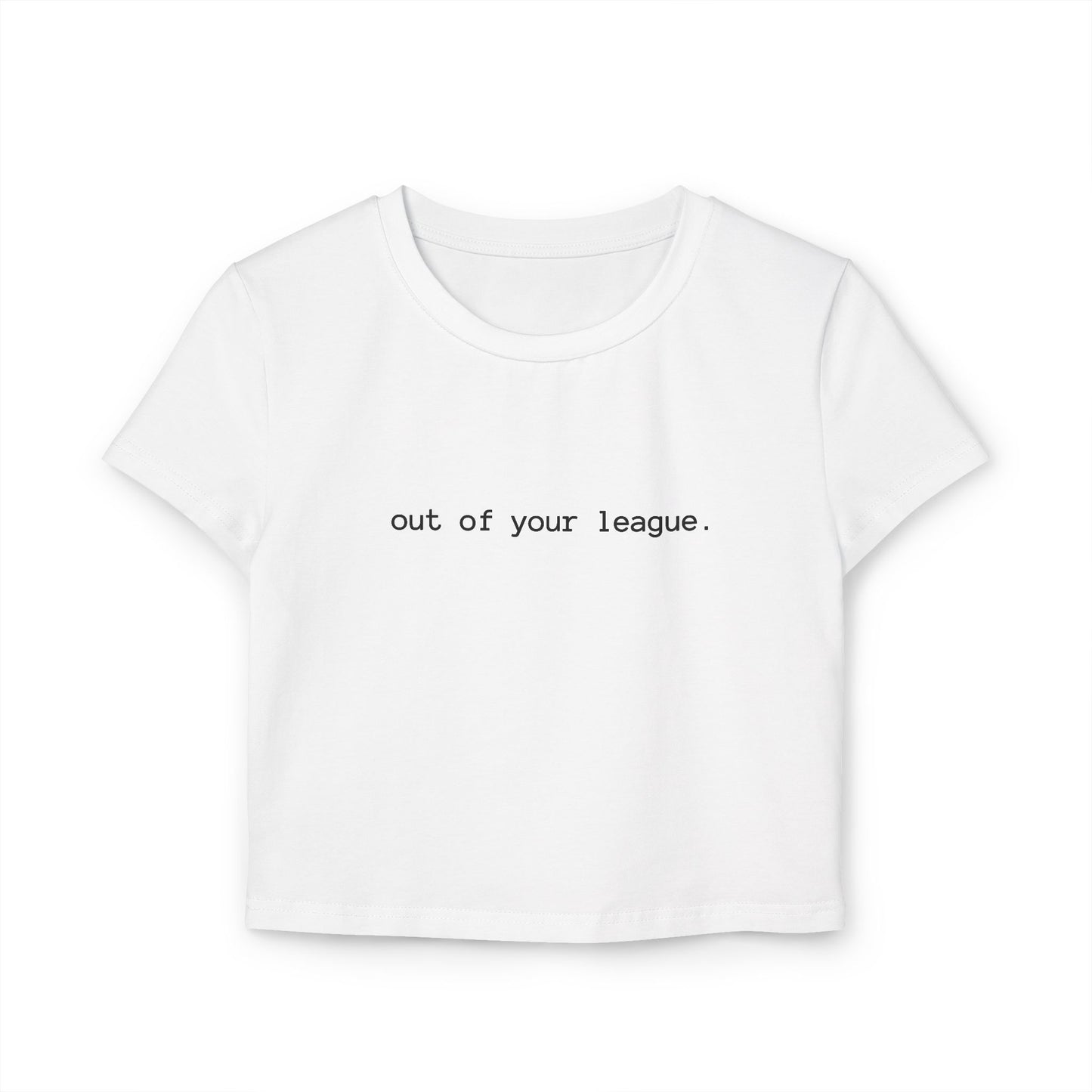 OUT OF YOUR LEAGUE - CROP TOP