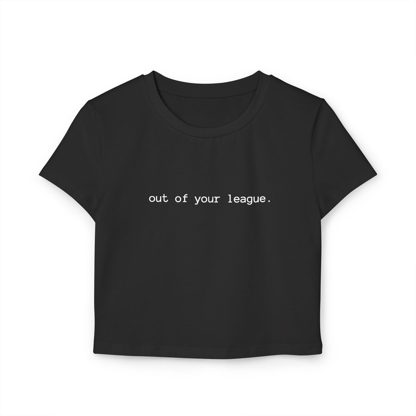 OUT OF YOUR LEAGUE - CROP TOP