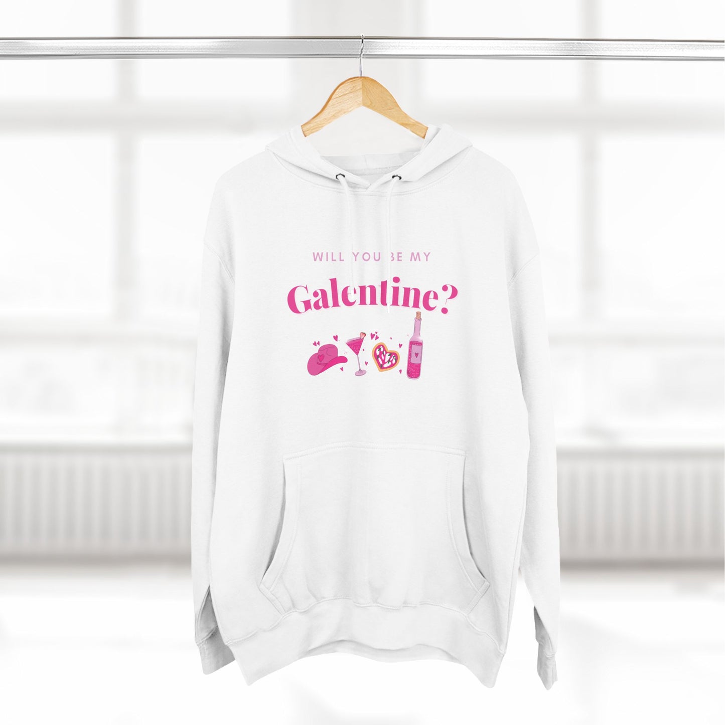 WILL YOU BE MY GALENTINE - FLEECE HOODIE