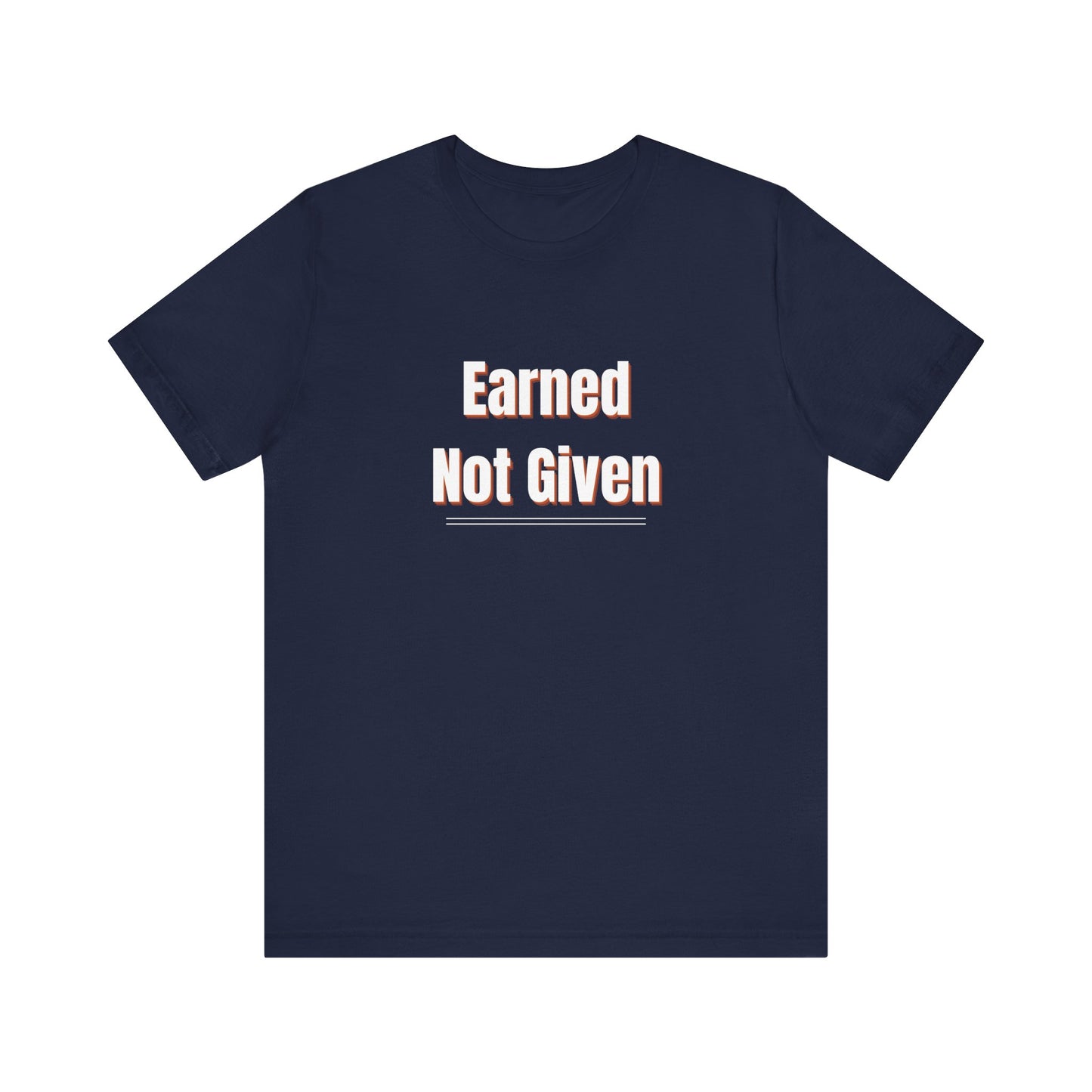 Earned, Not Given