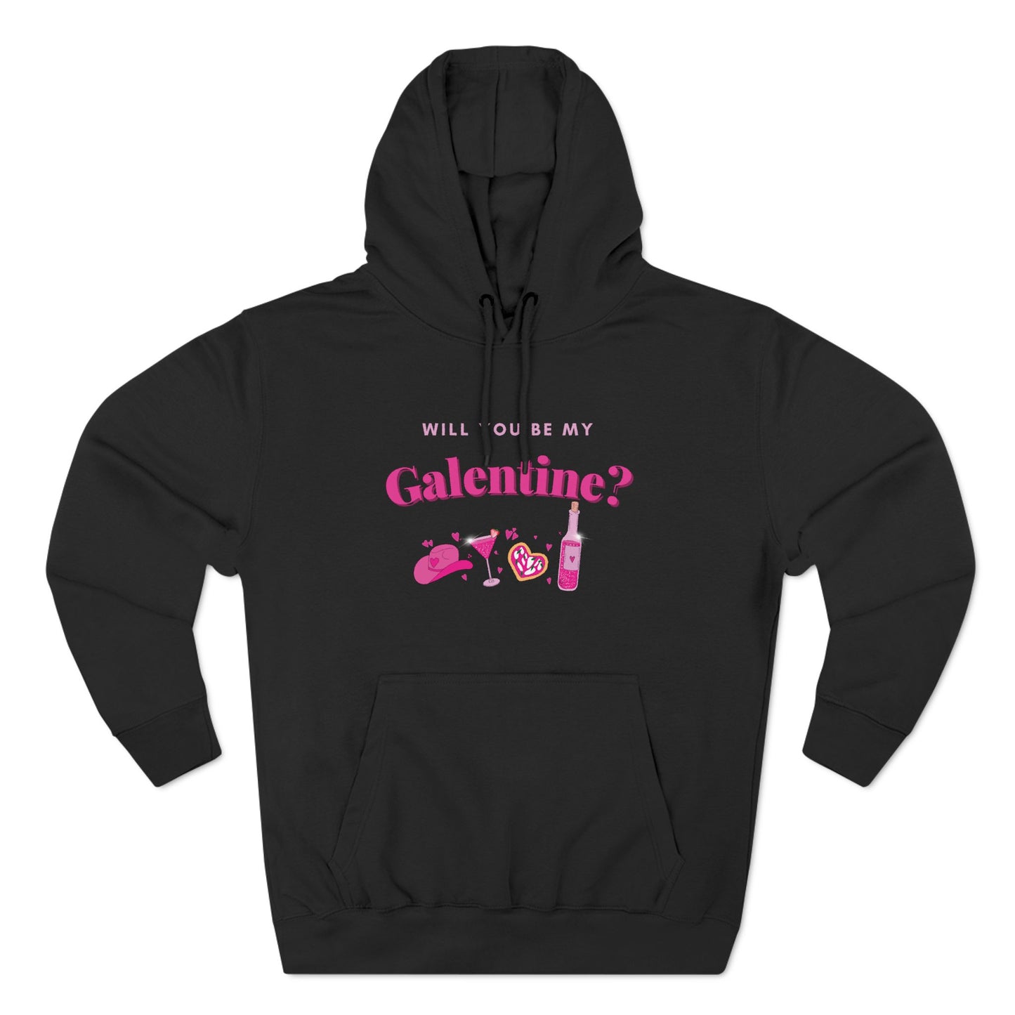 WILL YOU BE MY GALENTINE - FLEECE HOODIE