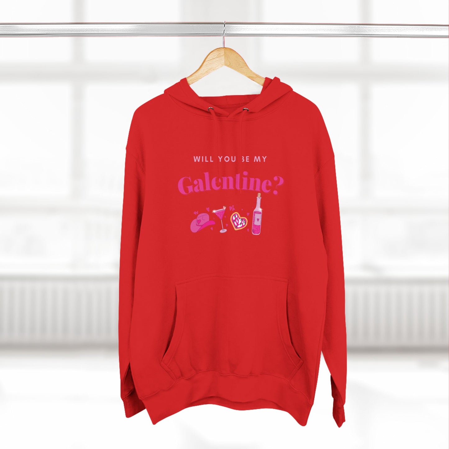 WILL YOU BE MY GALENTINE - FLEECE HOODIE