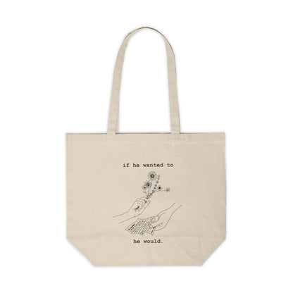 IF HE WANTED TO HE WOULD - TOTE BAG