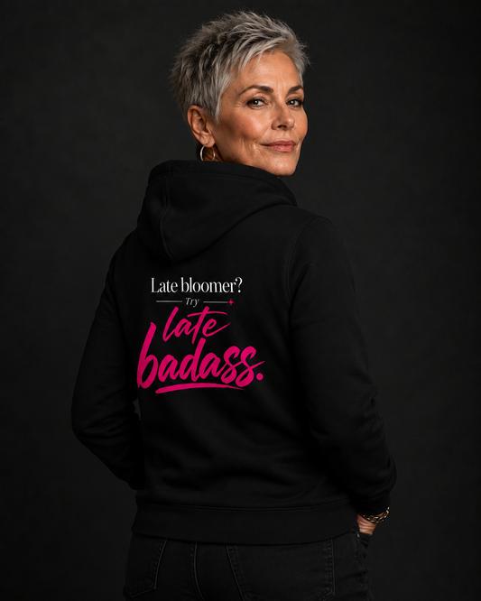Late Bloomer. Try Late Badass.