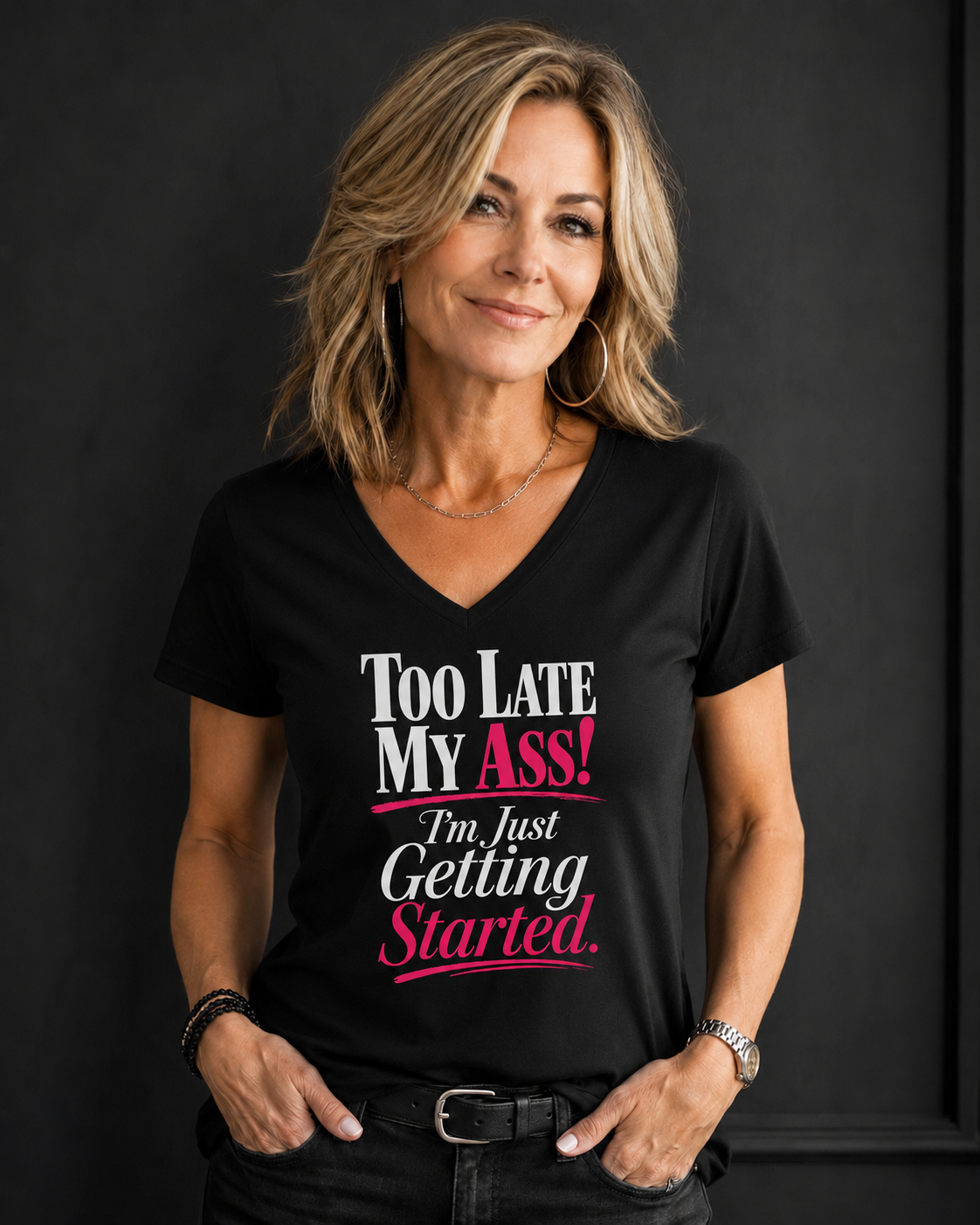 Too Late My Ass! I’m Just Getting Started.