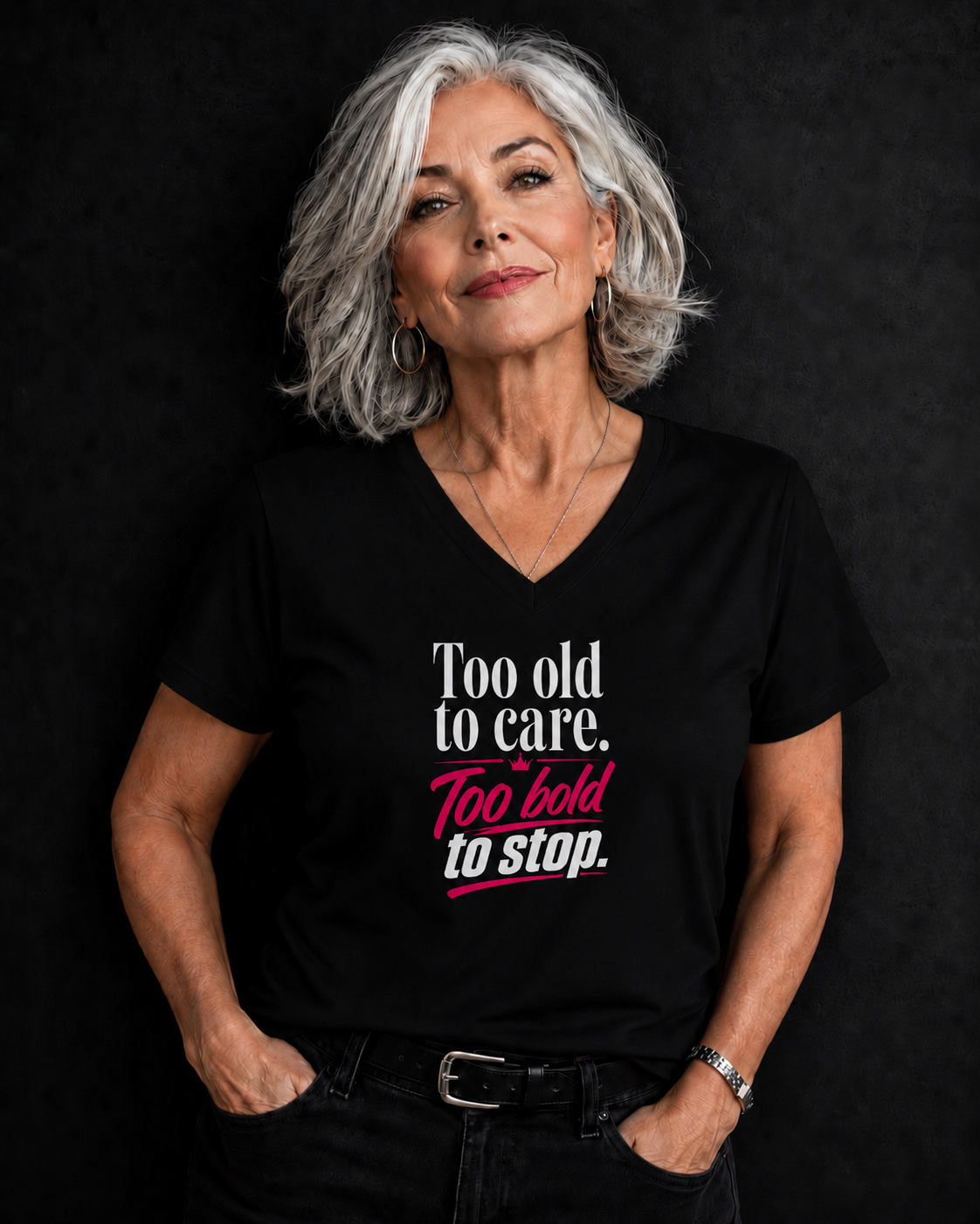 Too Old to Care. Too Bold to Stop.