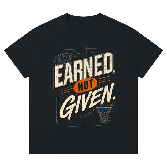 Earned, Not Given. T-Shirt