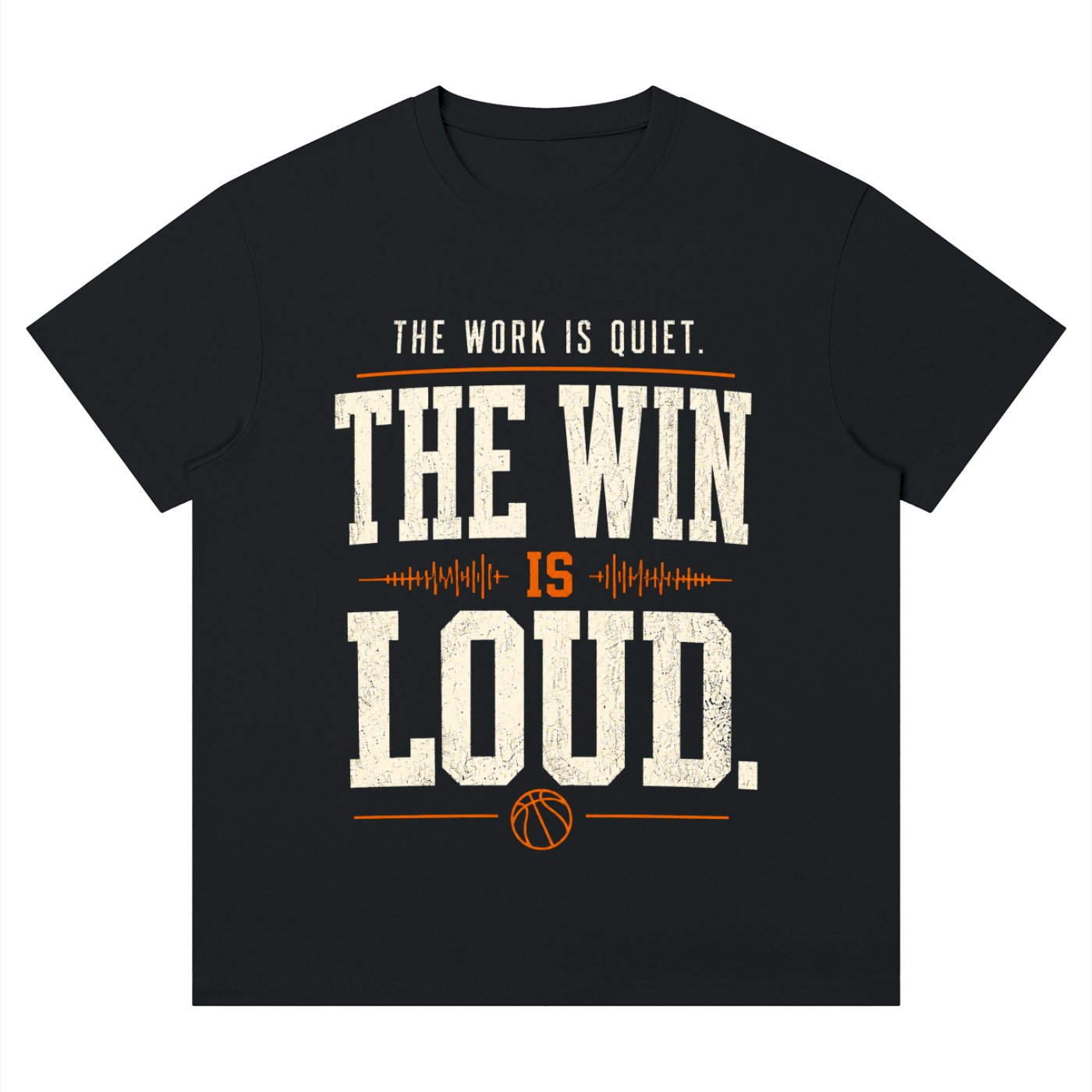 The Work Is Quiet. The Win Is Loud T-Shirt