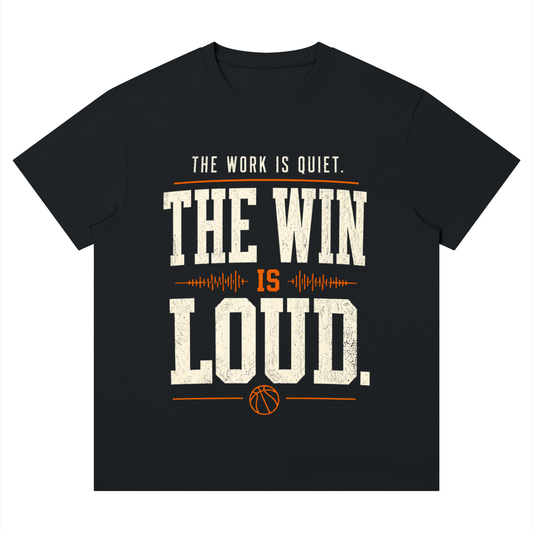 The Work Is Quiet. The Win Is Loud T-Shirt