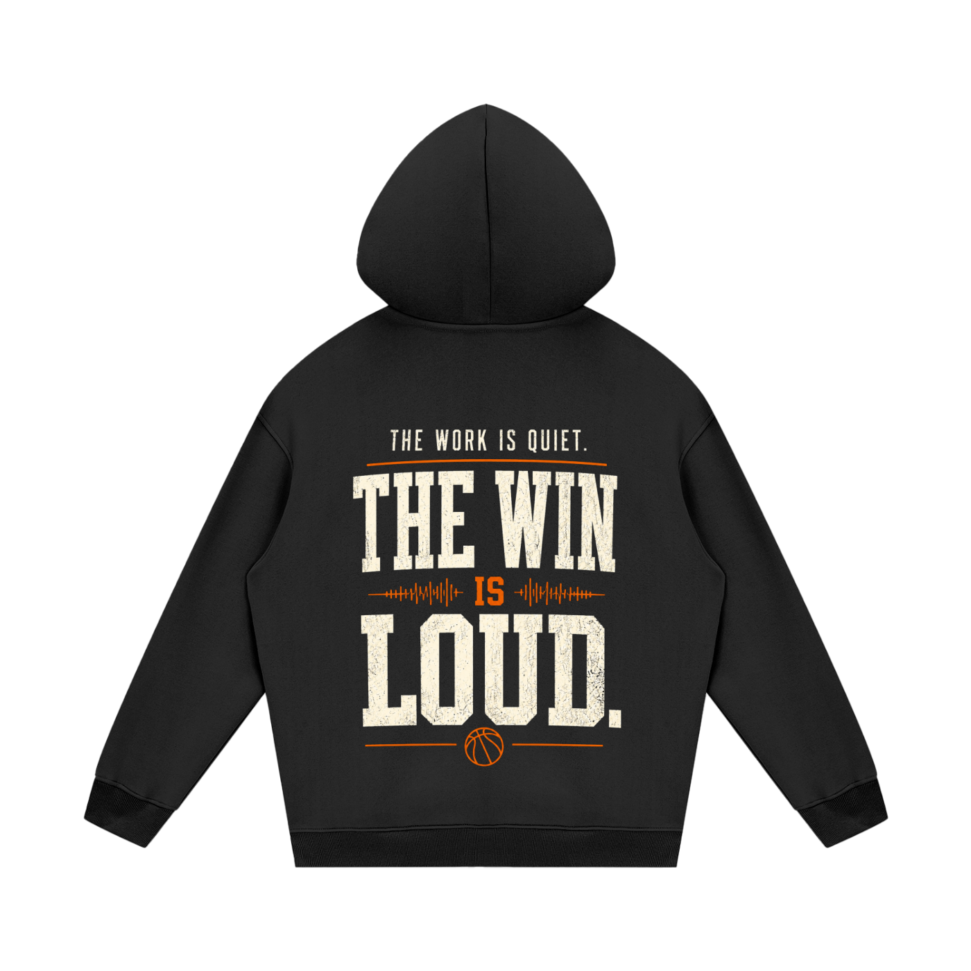 The Work Is Quiet. The Win Is Loud. Hoodie